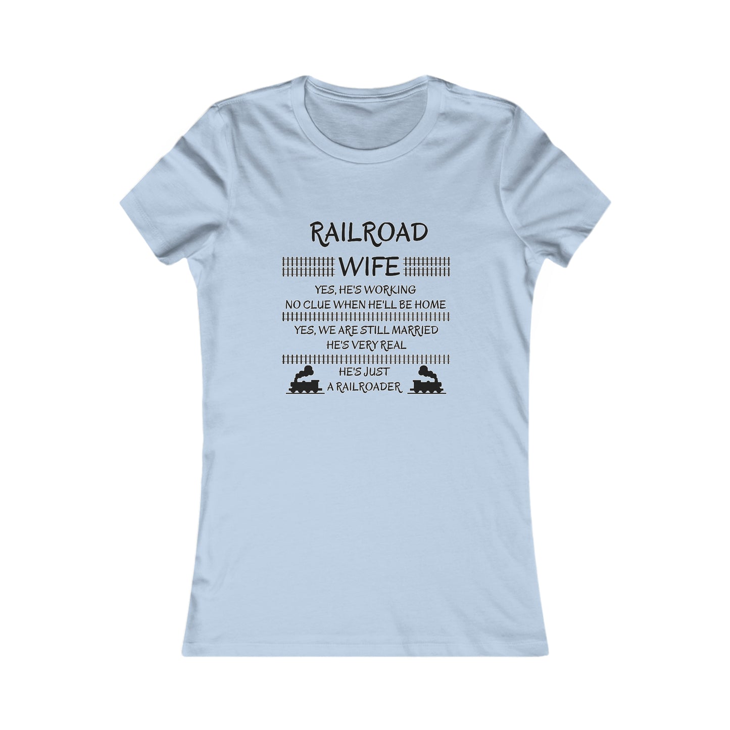 Railroad Wife - He's Real - T-Shirt