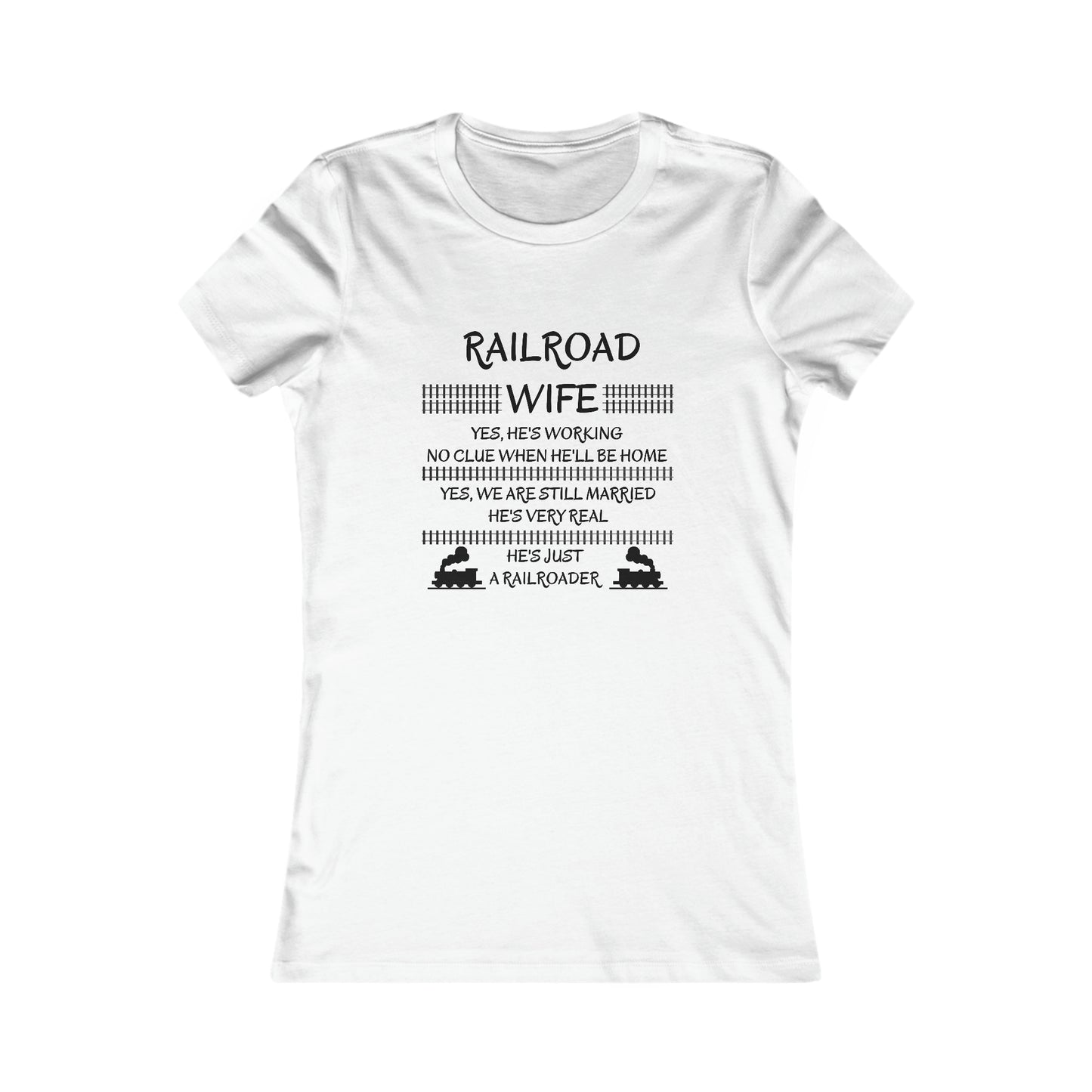 Railroad Wife - He's Real - T-Shirt