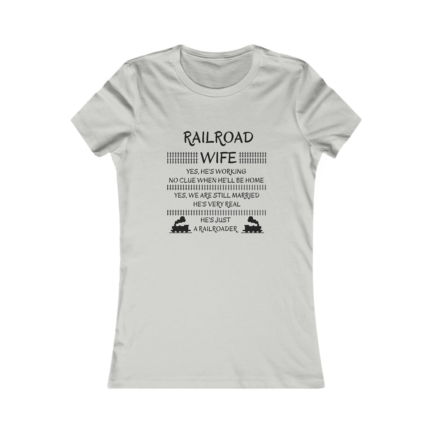 Railroad Wife - He's Real - T-Shirt