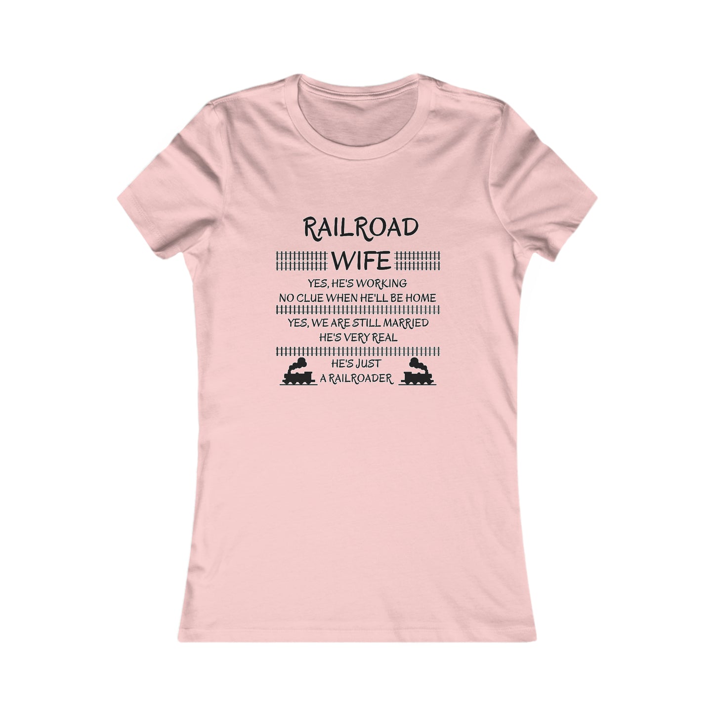 Railroad Wife - He's Real - T-Shirt