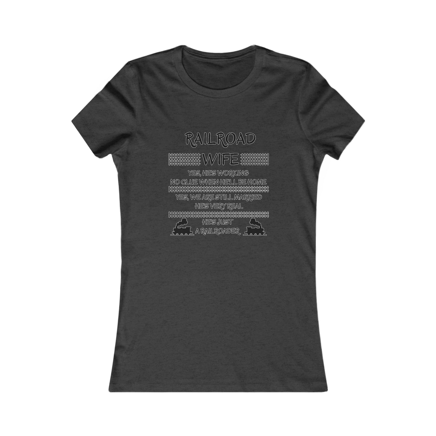 Railroad Wife - He's Real - T-Shirt