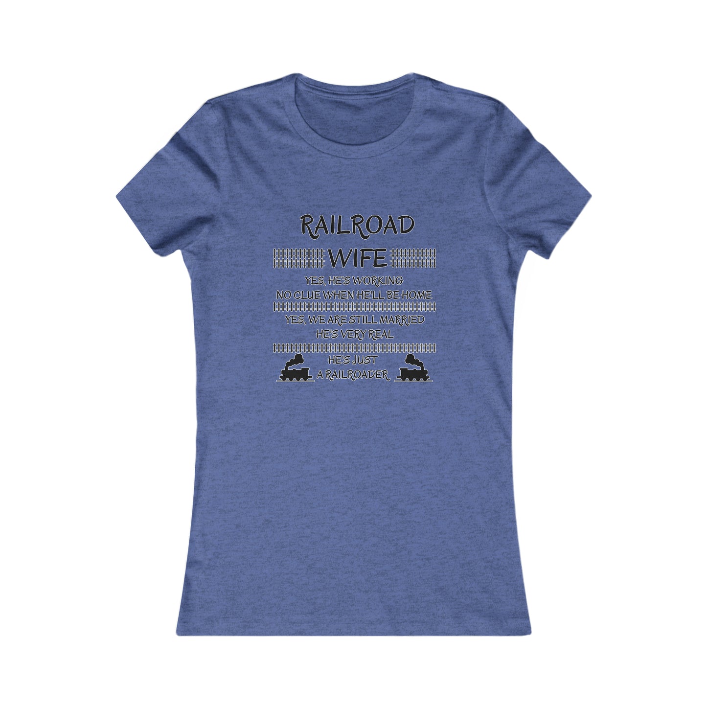 Railroad Wife - He's Real - T-Shirt